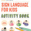 Sign Language for Kids Activity Book: 50 Fun Games and Activities to Start Signing