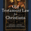 Old Testament Law for Christians: Original Context and Enduring Application