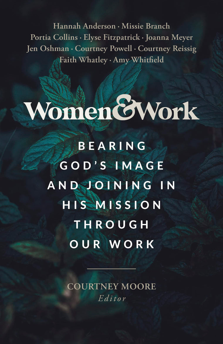 Women & Work: Bearing Gods Image and Joining in His Mission through our Work