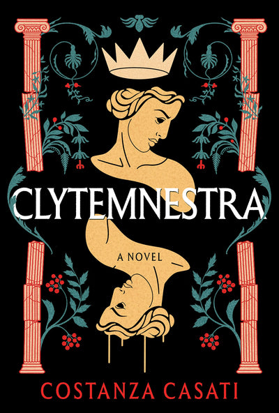 Clytemnestra: A Novel by Casati, Costanza