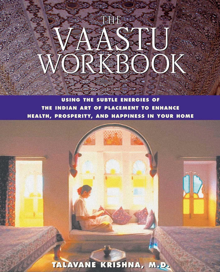 The Vaastu Workbook: Using the Subtle Energies of the Indian Art of Placement