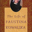The Life of Faustina Kowalska: The Authorized Biography by M