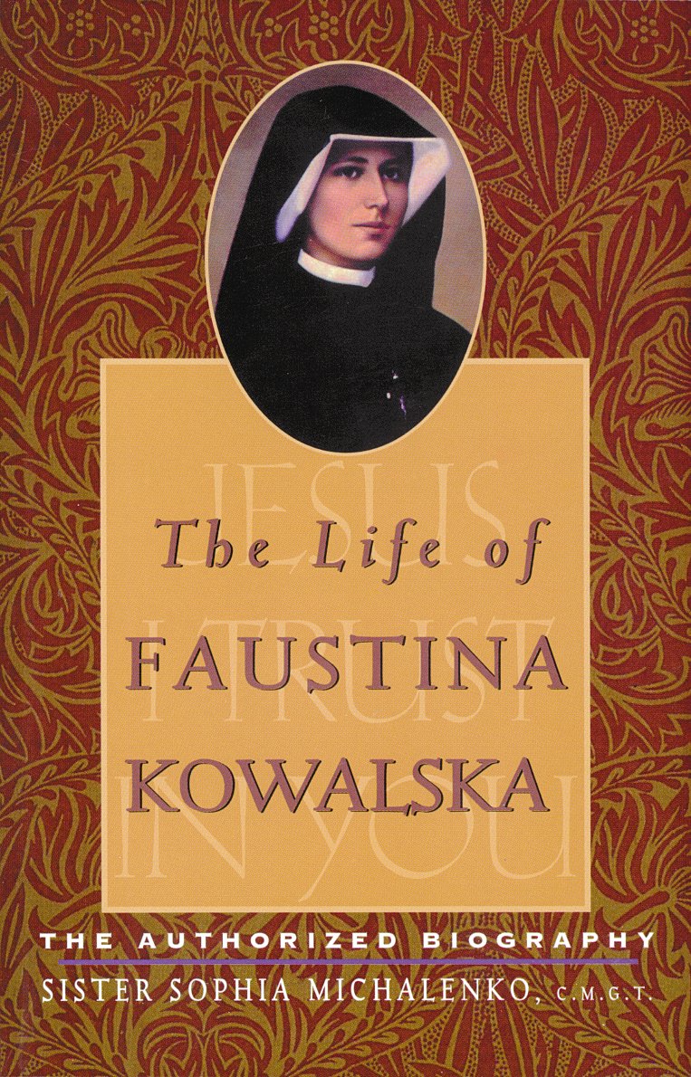 The Life of Faustina Kowalska: The Authorized Biography by M