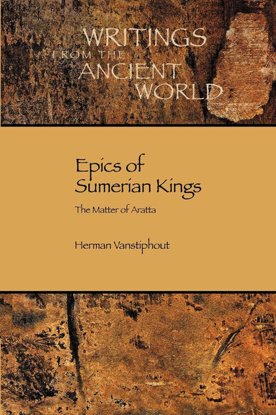 Epics of Sumerian Kings: The Matter of Aratta (Writings from the Ancient World)