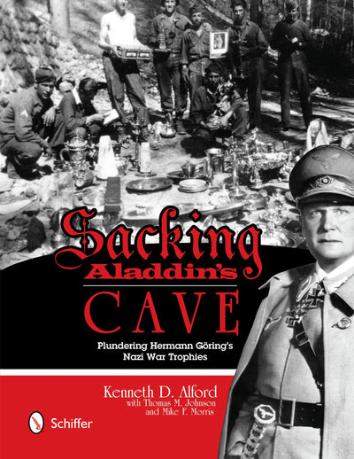 Sacking Aladdins Cave: Plundering Grings Nazi War Trophies: Plundering Grings Nazi War Trophies