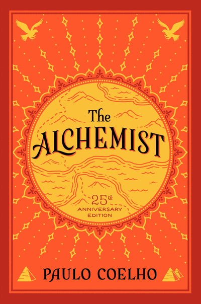 The Alchemist: A Modern Classic Fable of Spiritual Healing, Self-Discovery, and the Power of Dreams