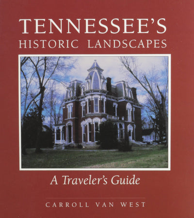 Tennessees Historic Landscapes: Travelers Guide