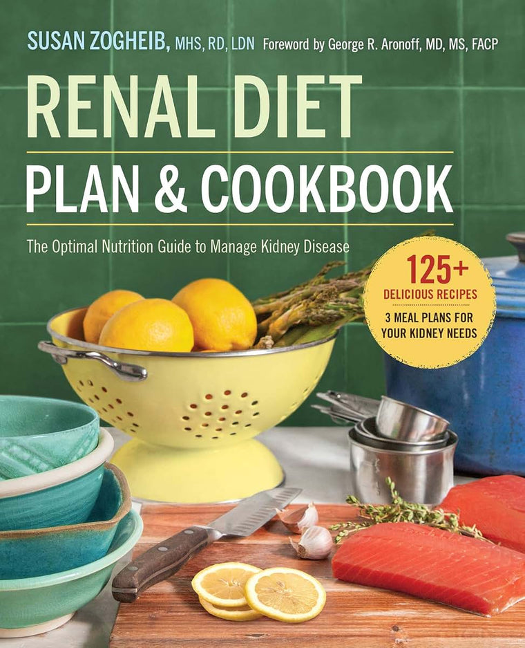 Renal Diet Plan and Cookbook: The Optimal Nutrition Guide