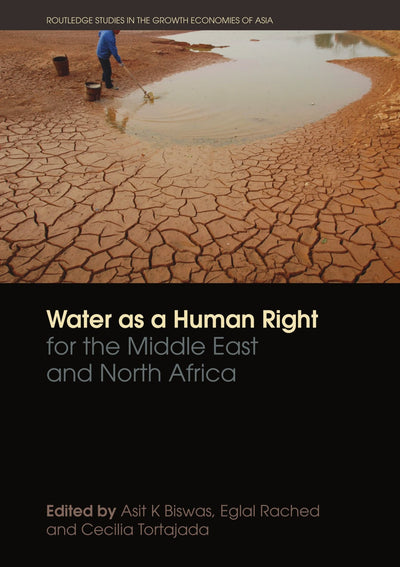 Water as a Human Right for the Middle East and North Africa (Routledge Studies in the Growth Economies of Asia) (Routledge Special Issues on Water Policy and Governance)