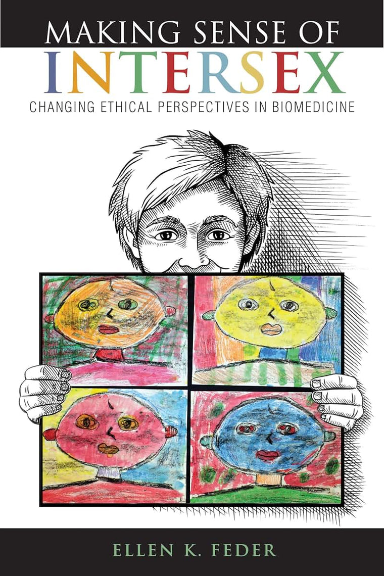 Making Sense of Intersex: Changing Ethical Perspectives in Biomedicine