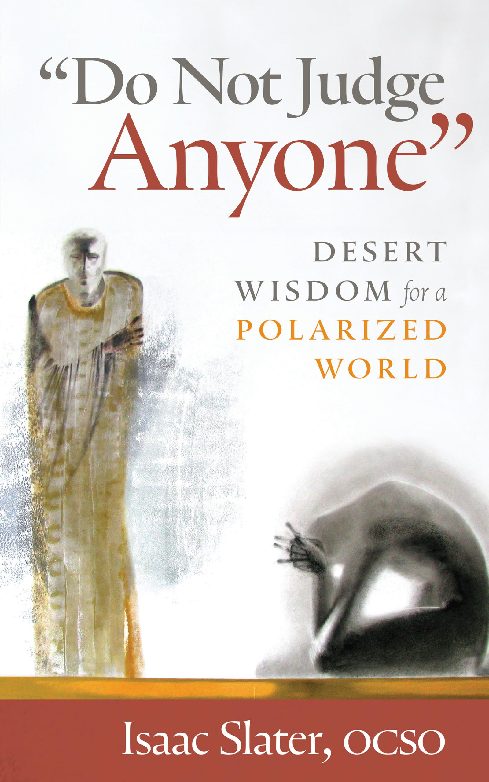 "Do Not Judge Anyone": Desert Wisdom for a Polarized World