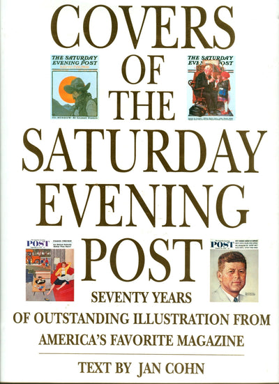 Covers of the Saturday Evening Post: Seventy Years of Outstanding Illustration From America's Favorite Magazine