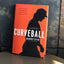 Curveball: How I Discovered True Fulfillment After Chasing Fortune and Fame