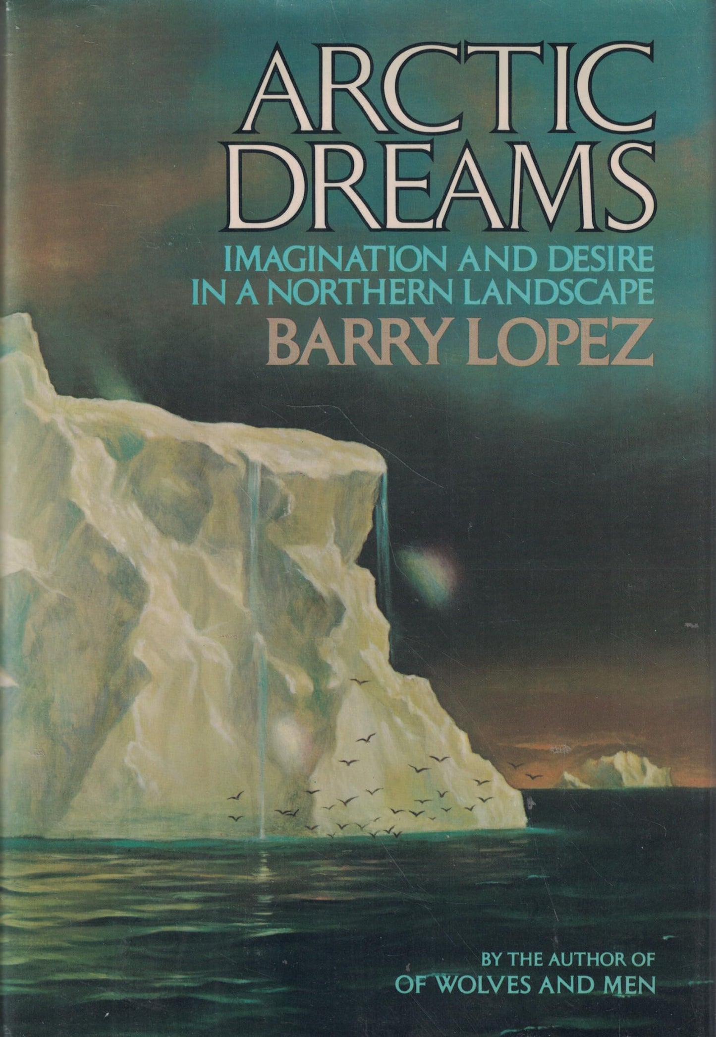 Arctic Dreams: Imagination and Desire in a Northern Landscap
