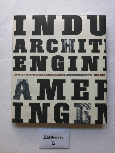 Industry, Architecture, and Engineering: American Ingenuity 1750-1950