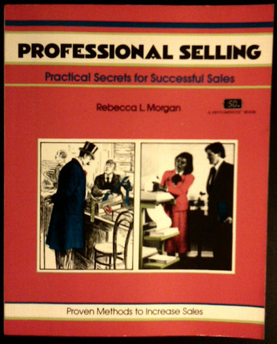 Professional Selling : Practical Secrets for Successful Sales (Fifty Minute series) (CRISP FIFTY-MINUTE SERIES)