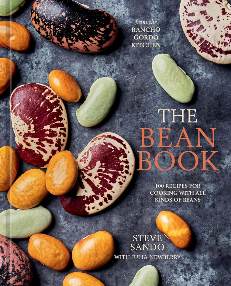 The Bean Book: 100 Recipes for Cooking with All Kinds of Beans, from the Rancho Gordo Kitchen [A Cookbook] [Spiral-bound] Steve Sando and Julia Newberry