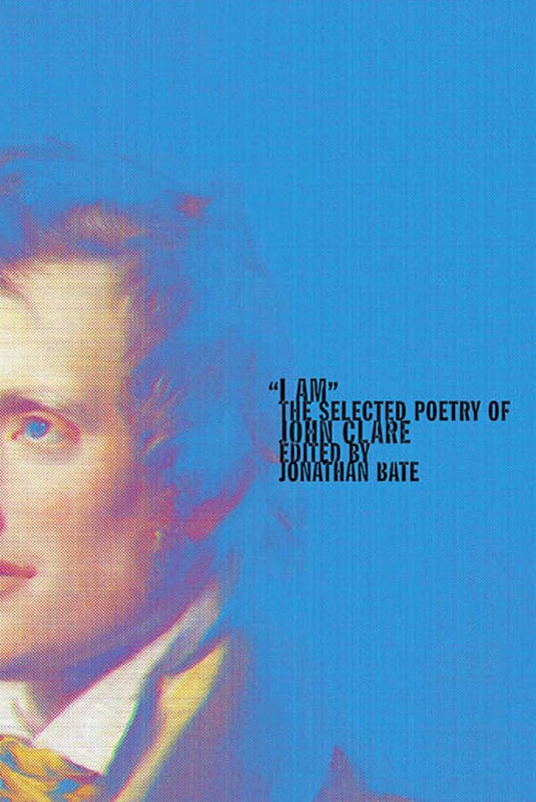 "I Am": The Selected Poetry of John Clare