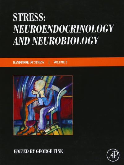 Stress: Neuroendocrinology and Neurobiology: Handbook of Stress Series, Volume 2