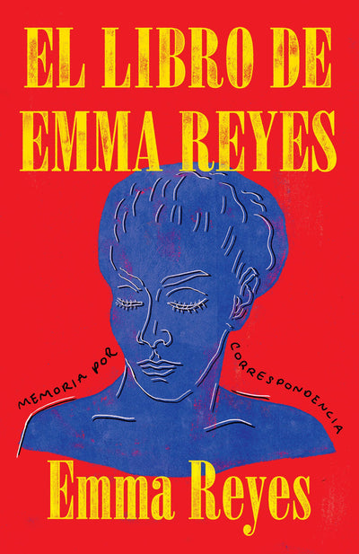 El libro de Emma Reyes / The Book of Emma Reyes: Memoria por correspondencia (Spanish Edition)