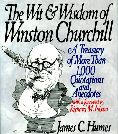 The Wit & Wisdom of Winston Churchill: A Treasury of More Than 1,000 Quotations and Anecdotes