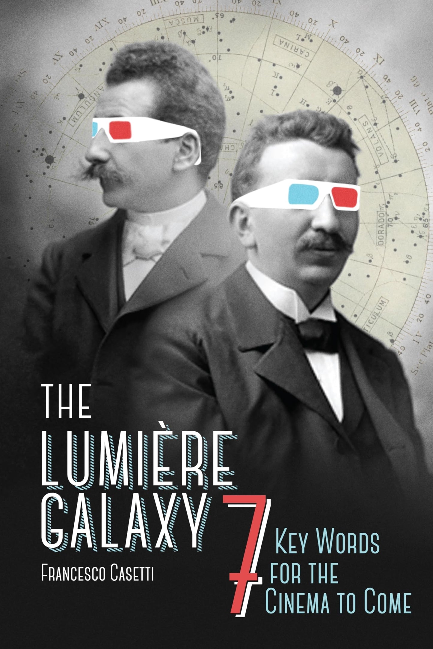 The Lumire Galaxy: Seven Key Words for the Cinema to Come (Film and Culture Series)
