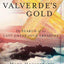 Valverde's Gold: In Search of the Last Great Inca Treasure