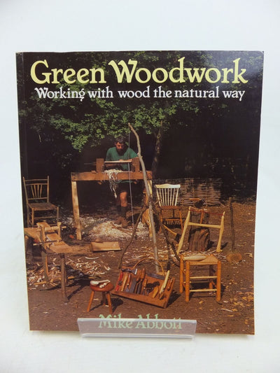 Green Woodwork: Working With Wood the Natural Way