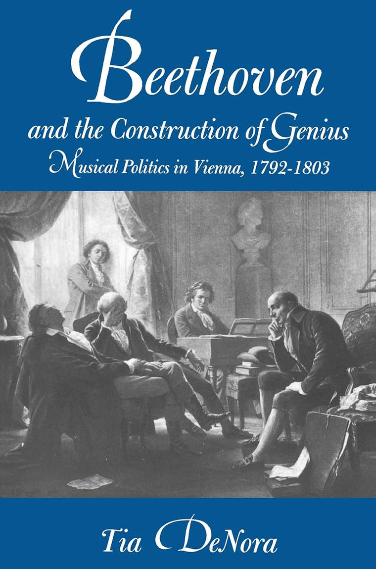 Beethoven and the Construction of Genius: Musical Politics i