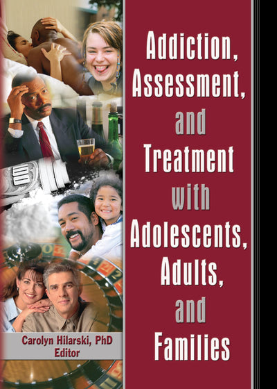 Addiction, Assessment, and Treatment with Adolescents, Adults, and Families