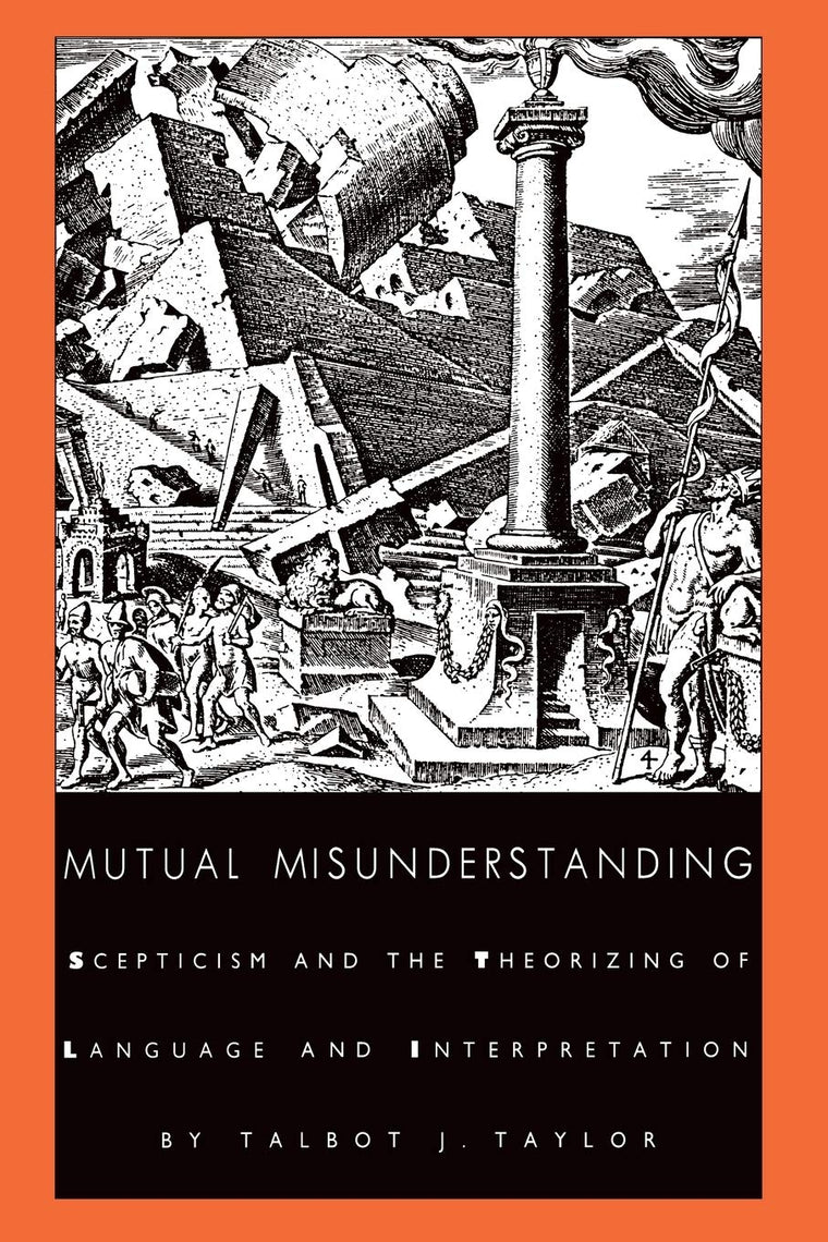 Mutual Misunderstanding: Scepticism and the Theorizing of Language and Interpretation (Post-Contemporary Interventions)