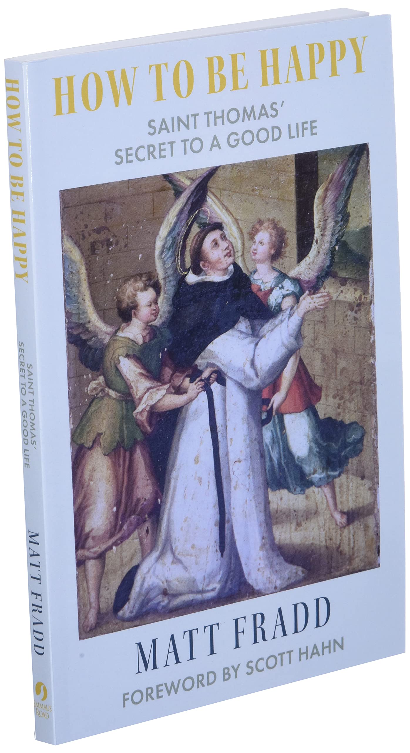 How To Be Happy: Saint Thomas?Secret to a Good Life
