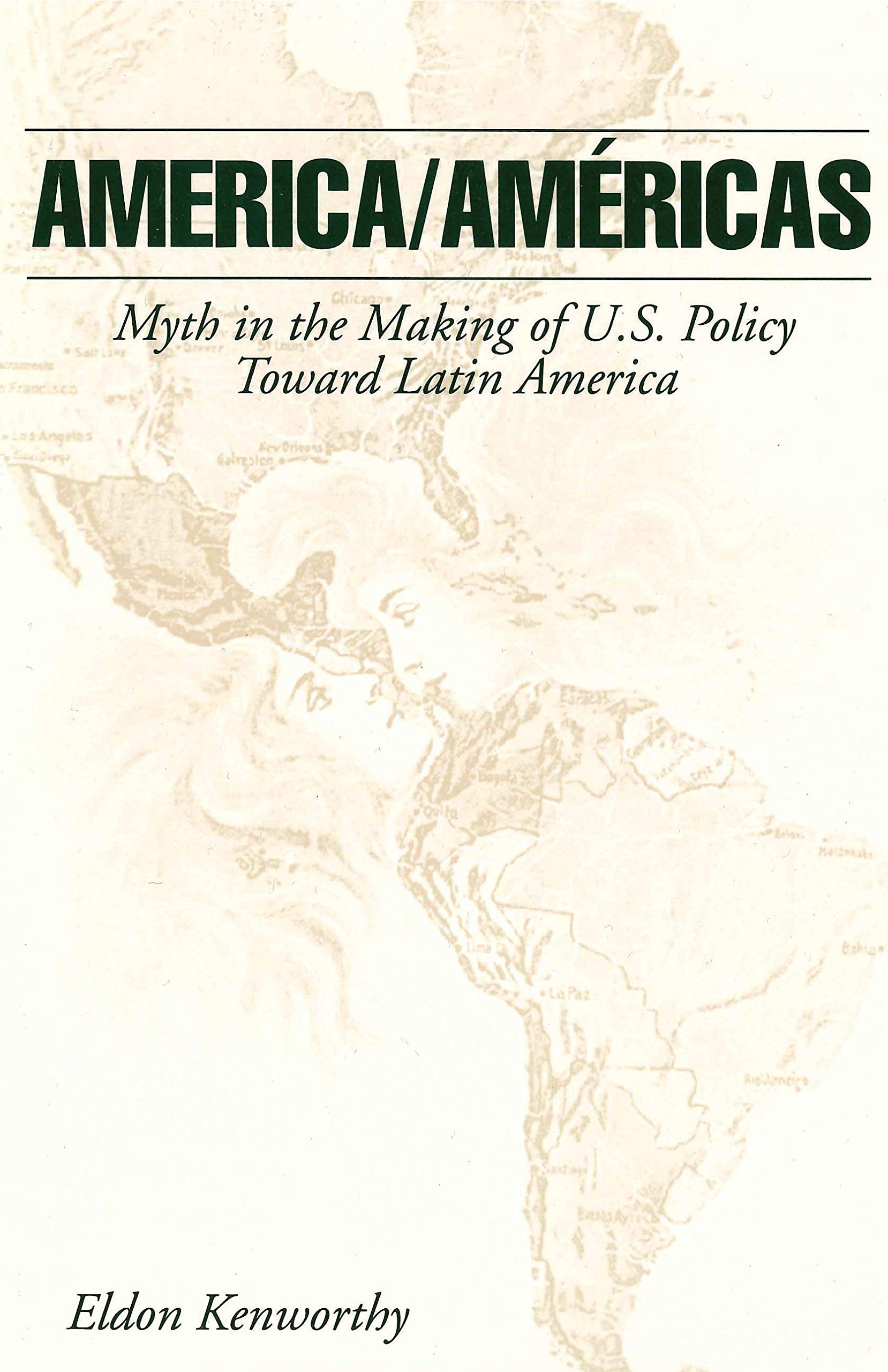 America/Américas: Myth in the Making of U.S. Policy Toward Latin America