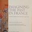 Imagining the Past in France: History in Manuscript Painting, 1250-1500