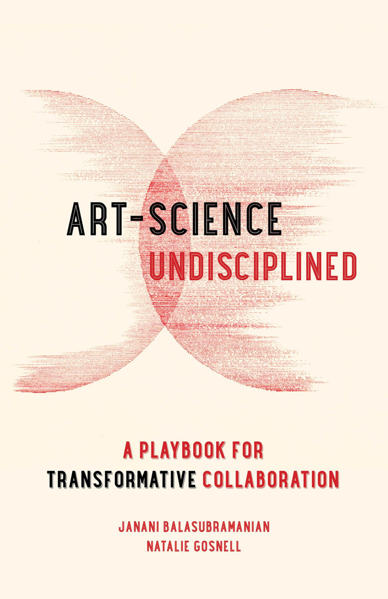 Art-Science Undisciplined: A Playbook for Transformative Collaboration