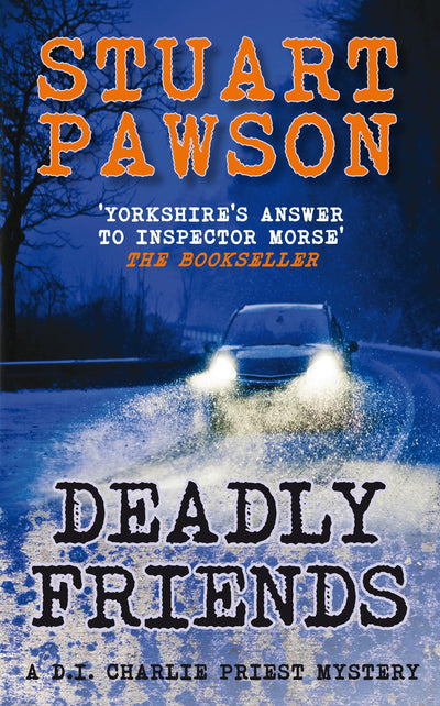 Deadly Friends: A DI Charlie Priest Mystery (DI Charlie Priest Mysteries, 5)