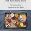 The First Forty Days: The Essential Art of Nourishing the New Mother