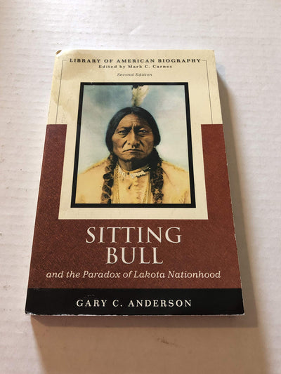 Sitting Bull And the Paradox of Lakota Nationhood