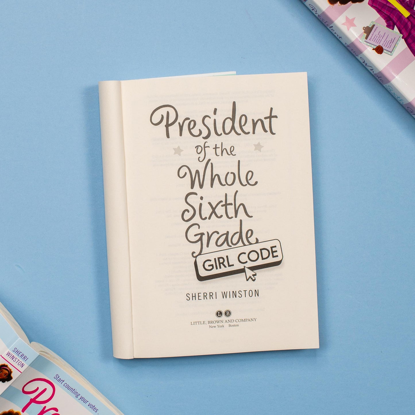 President of the Whole Sixth Grade: Girl Code (President Series, 3)