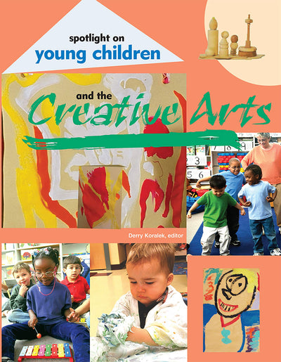 Spotlight on Young Children and the Creative Arts (Spotlight on Young Children series)