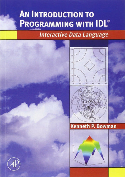 An Introduction to Programming with IDL: Interactive Data Language