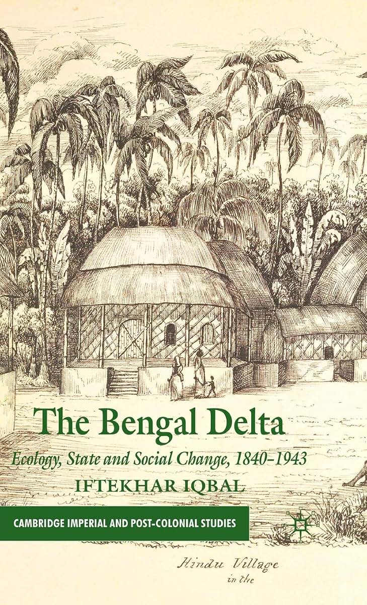 The Bengal Delta: Ecology, State and Social Change, 1840-1943 (Cambridge Imperial and Post-Colonial Studies)