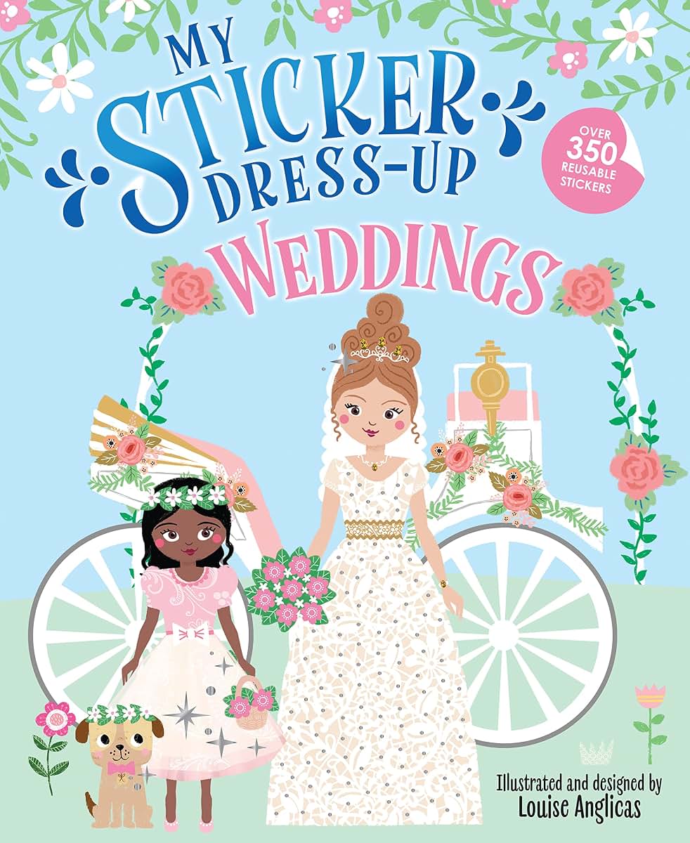 My Sticker Dress-Up: Weddings: Awesome Activity Book and Flower Girl Gift with 350+ Stickers for Unlimited Possibilities!