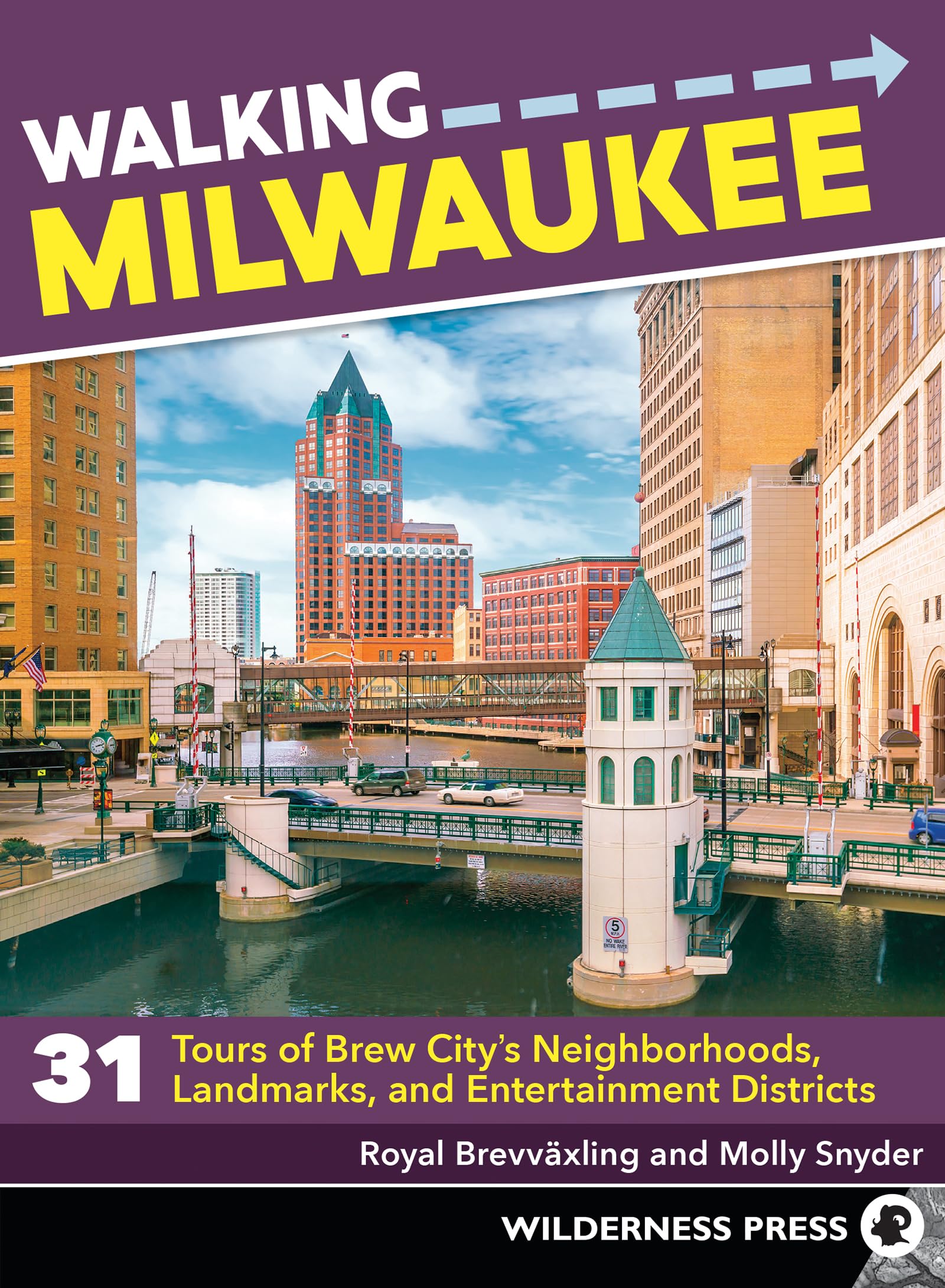 Walking Milwaukee: 31 Tours of Brew Citys Neighborhoods, Landmarks, and Entertainment Districts