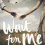 Wait for Me