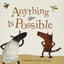 Anything Is Possible