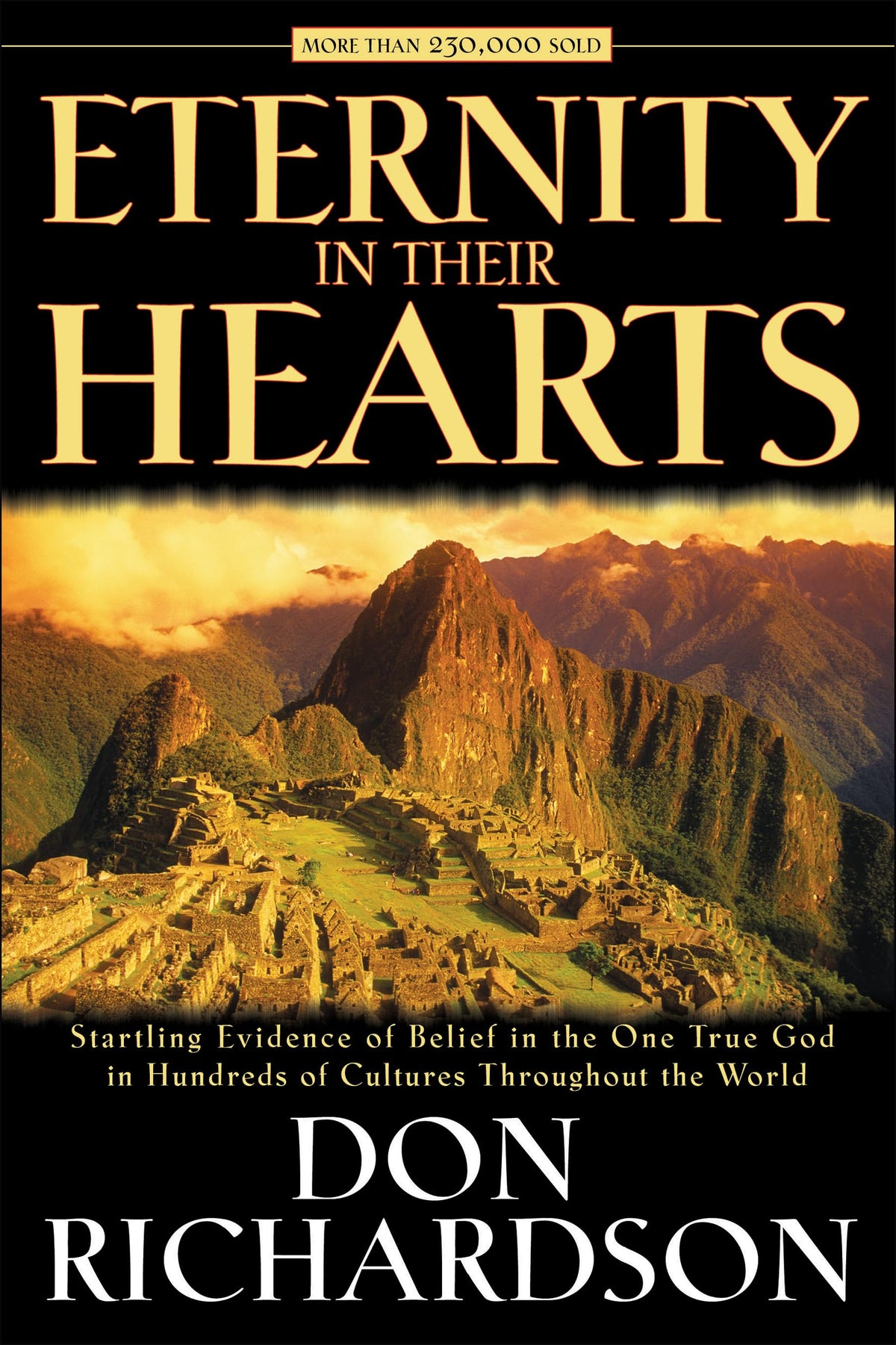 Eternity in Their Hearts: Startling Evidence of Belief in the One True God in Hundreds of Cultures Throughout the World