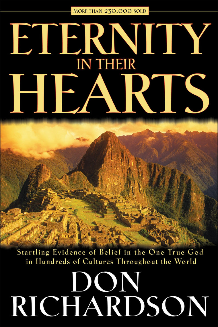 Eternity in Their Hearts: Startling Evidence of Belief in the One True God in Hundreds of Cultures Throughout the World