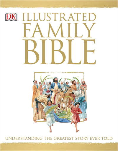 Illustrated Family Bible: Understanding the Greatest Story E
