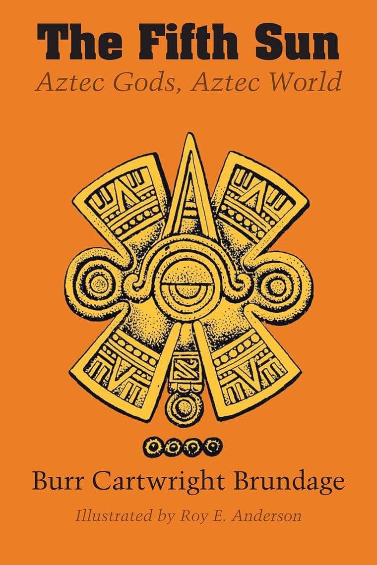 The Fifth Sun: Aztec Gods, Aztec World (Texas Pan American S